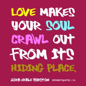 love-quotes-love-makes-your-soul-crawl-out-from-its-hiding-place
